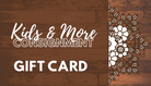 Kids and More consignment gift card on wooden background with floral design